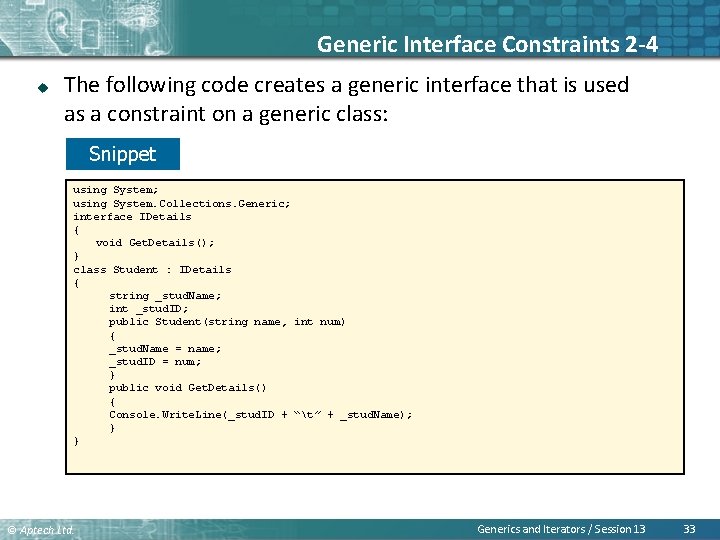 Generic Interface Constraints 2 -4 u The following code creates a generic interface that