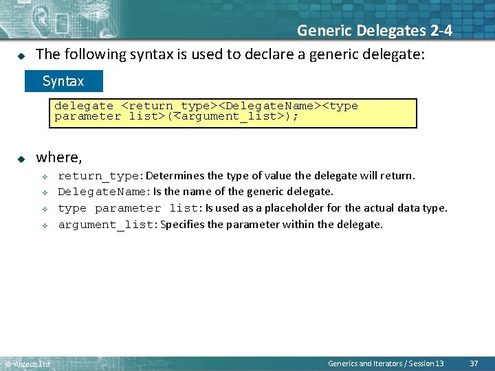 u Generic Delegates 2 -4 The following syntax is used to declare a generic