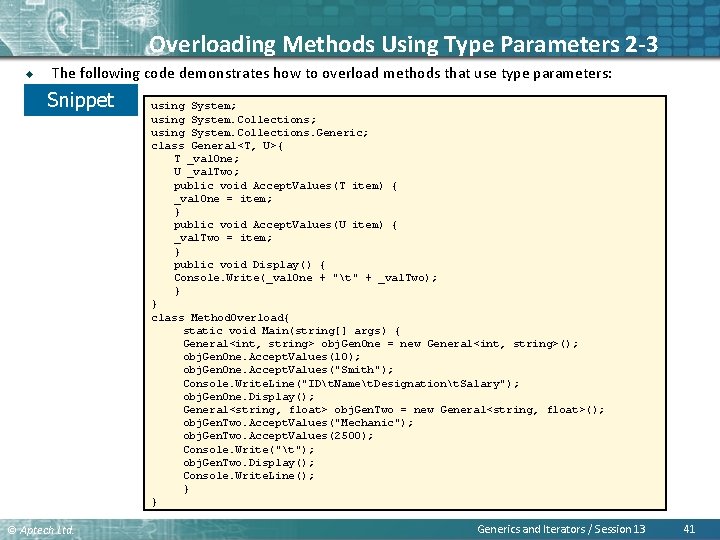 Overloading Methods Using Type Parameters 2 -3 u The following code demonstrates how to