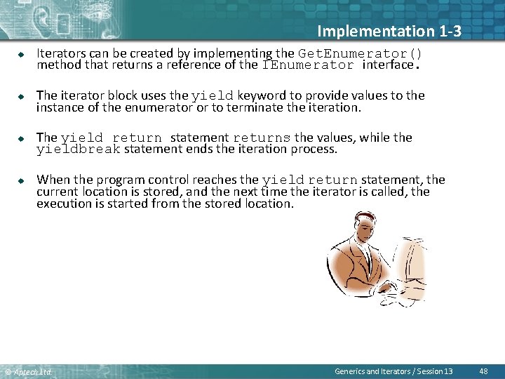 Implementation 1 -3 u u Iterators can be created by implementing the Get. Enumerator()