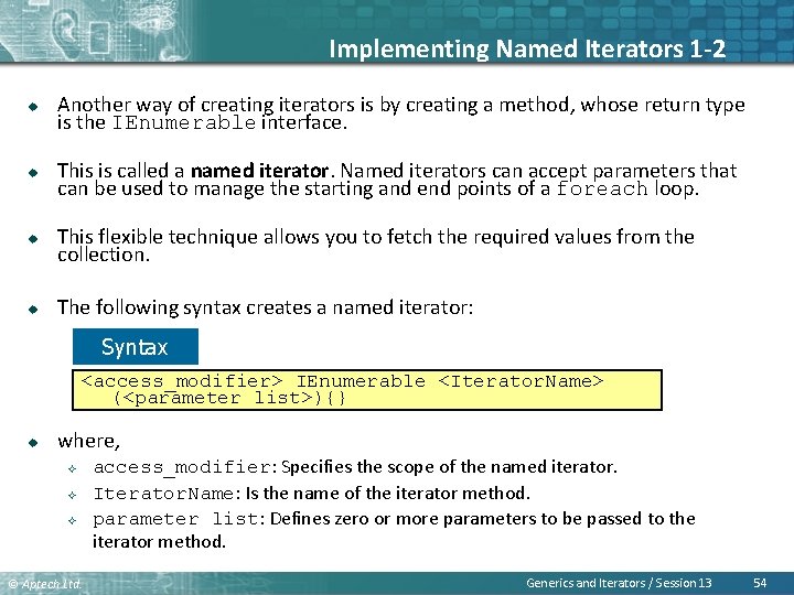 Implementing Named Iterators 1 -2 u Another way of creating iterators is by creating