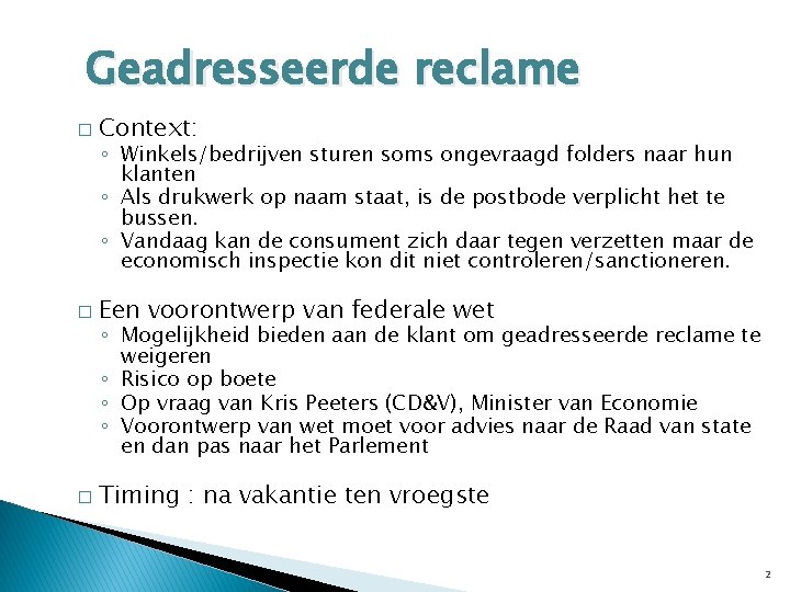 Geadresseerde reclame � Context: � Een voorontwerp van federale wet � Timing : na