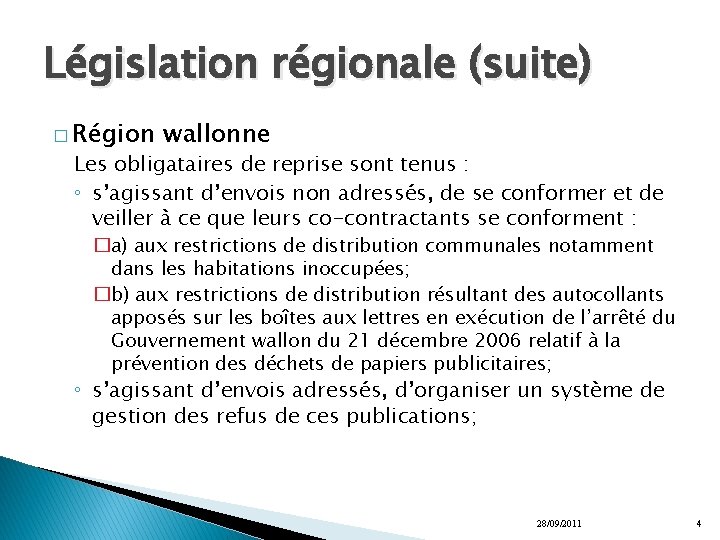 Législation régionale (suite) � Région wallonne Les obligataires de reprise sont tenus : ◦