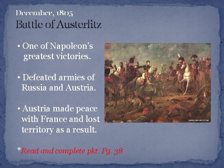 December, 1805 Battle of Austerlitz • One of Napoleon’s greatest victories. • Defeated armies