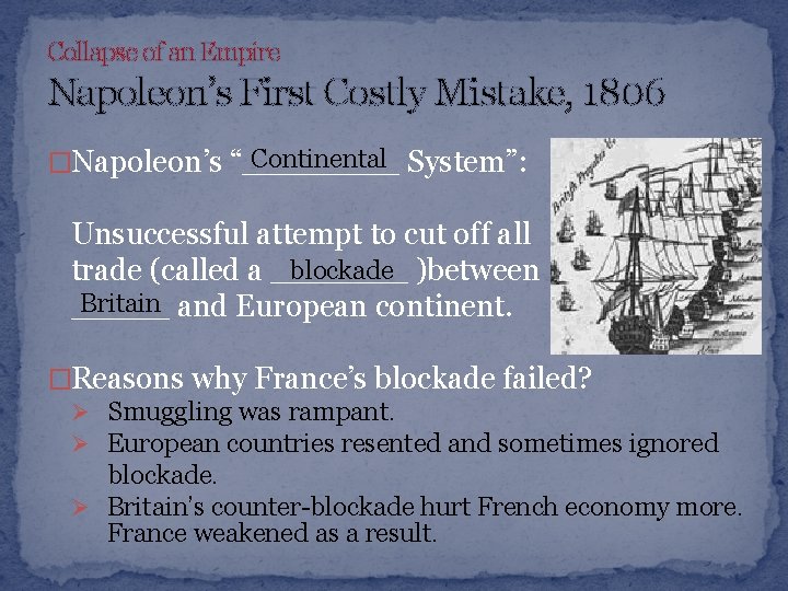 Collapse of an Empire Napoleon’s First Costly Mistake, 1806 Continental System”: �Napoleon’s “____ Unsuccessful