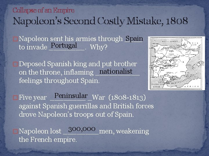 Collapse of an Empire Napoleon’s Second Costly Mistake, 1808 Spain � Napoleon sent his