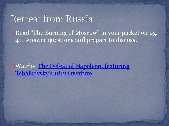 Retreat from Russia �Read “The Burning of Moscow” in your packet on pg. 41.