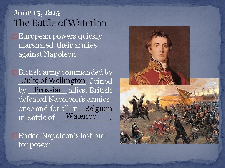 June 15, 1815 The Battle of Waterloo � European powers quickly marshaled their armies
