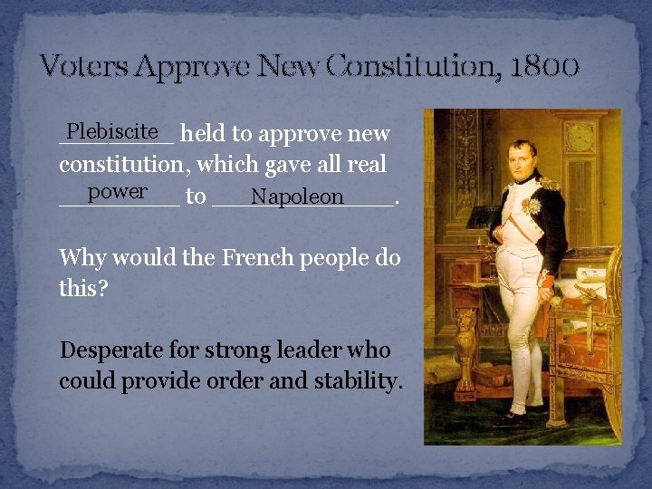 Voters Approve New Constitution, 1800 Plebiscite held to approve new _______ constitution, which gave