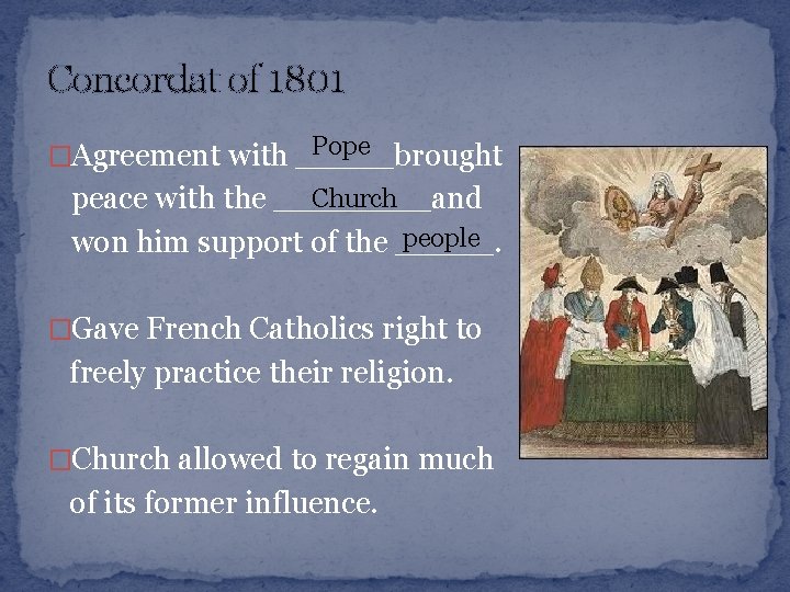 Concordat of 1801 Pope �Agreement with _____brought Church peace with the ____and people won
