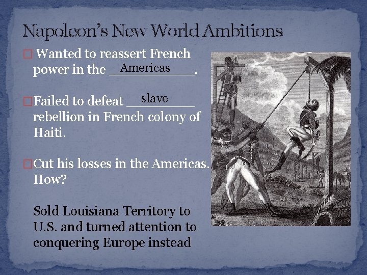 Napoleon’s New World Ambitions � Wanted to reassert French Americas power in the _____.