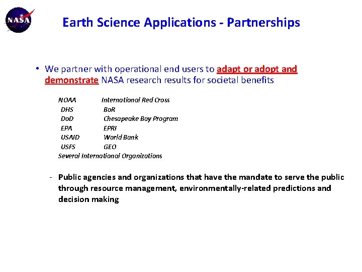 Earth Science Applications - Partnerships • We partner with operational end users to adapt