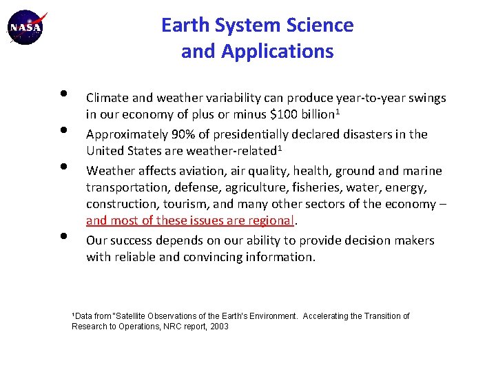 Earth System Science and Applications • • Climate and weather variability can produce year-to-year