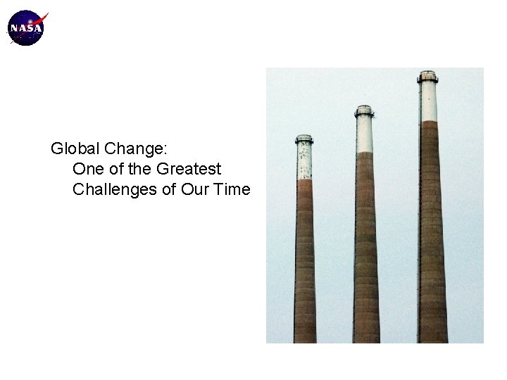 Global Change: One of the Greatest Challenges of Our Time 