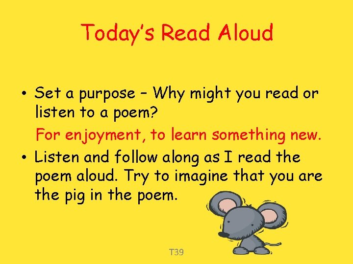 Today’s Read Aloud • Set a purpose – Why might you read or listen