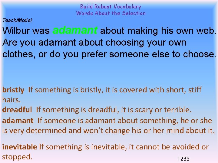 Build Robust Vocabulary Words About the Selection Teach/Model: Wilbur was adamant about making his