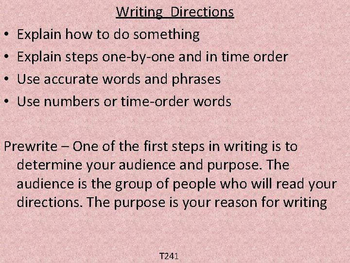  • • Writing Directions Explain how to do something Explain steps one-by-one and