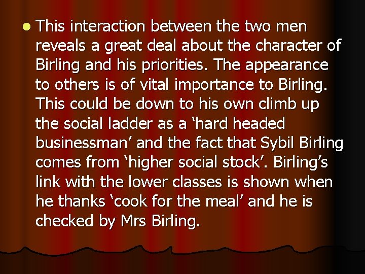 l This interaction between the two men reveals a great deal about the character