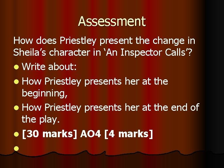Assessment How does Priestley present the change in Sheila’s character in ‘An Inspector Calls’?