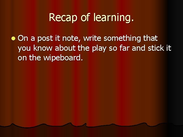 Recap of learning. l On a post it note, write something that you know