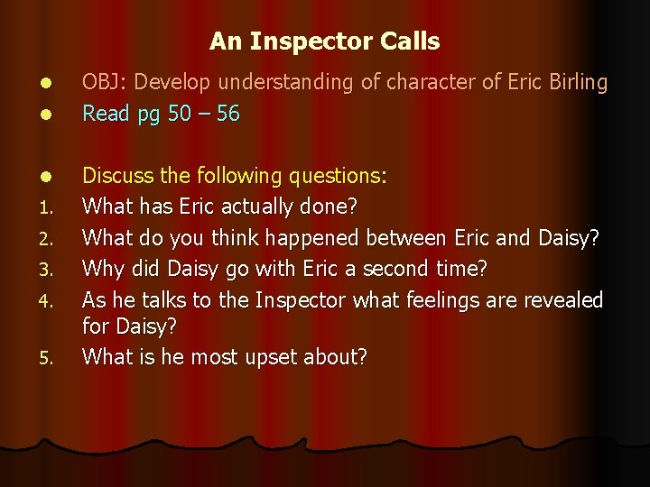 An Inspector Calls l l l 1. 2. 3. 4. 5. OBJ: Develop understanding