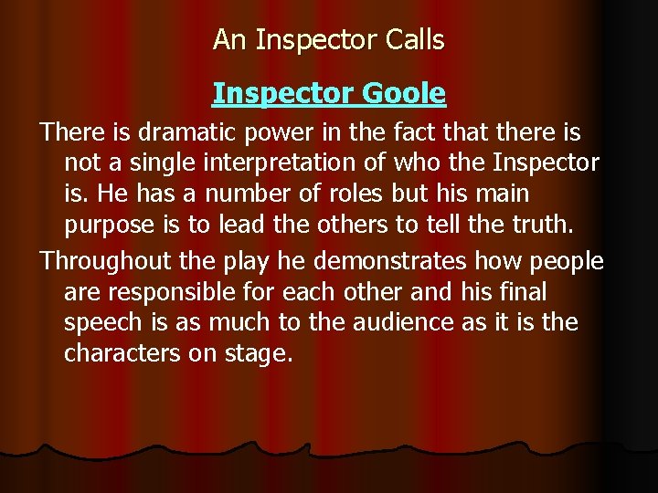 An Inspector Calls Inspector Goole There is dramatic power in the fact that there