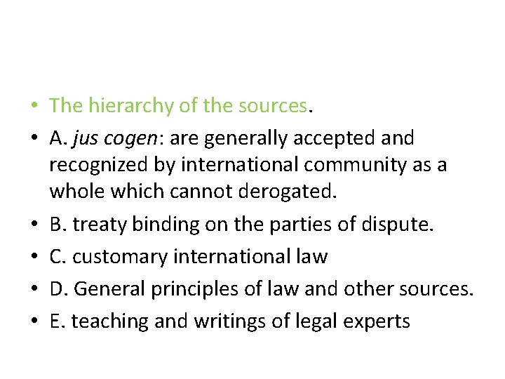 • The hierarchy of the sources. • A. jus cogen: are generally accepted  • The hierarchy of the sources. • A. jus cogen: are generally accepted