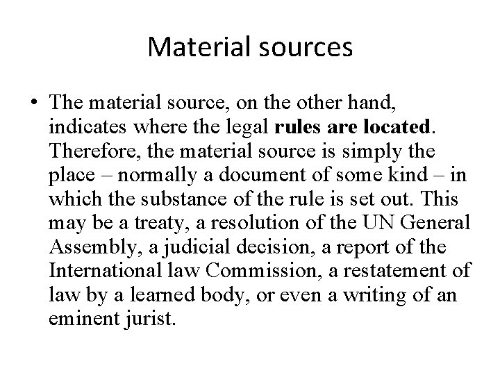 Material sources • The material source, on the other hand, indicates where the legal