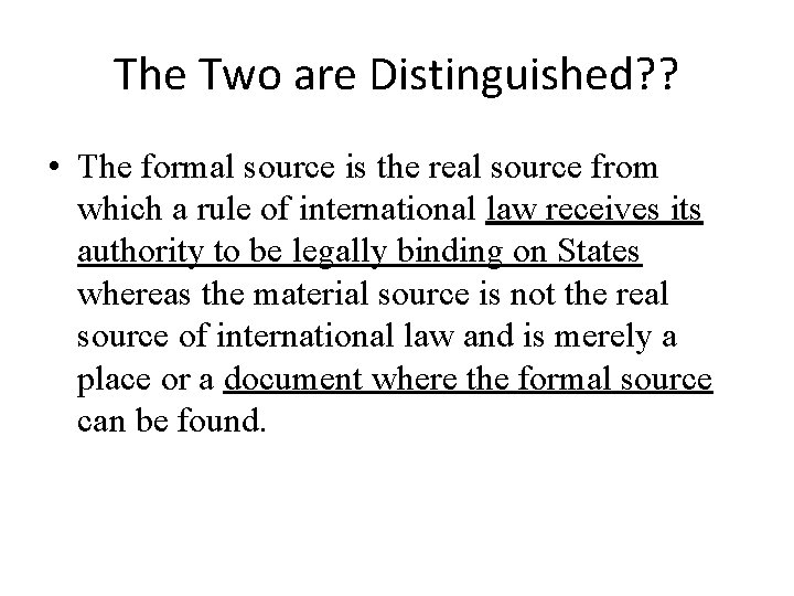 The Two are Distinguished? ? • The formal source is the real source from