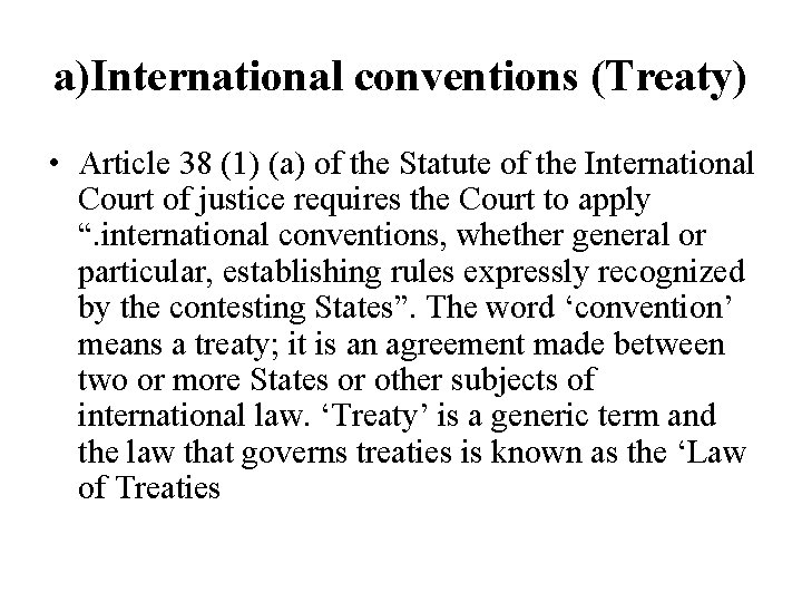 a)International conventions (Treaty) • Article 38 (1) (a) of the Statute of the International