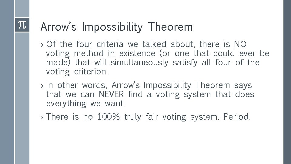 Arrow’s Impossibility Theorem › Of the four criteria we talked about, there is NO