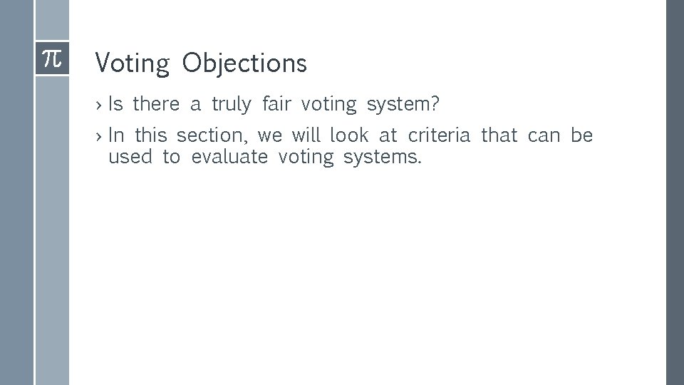 Voting Objections › Is there a truly fair voting system? › In this section,