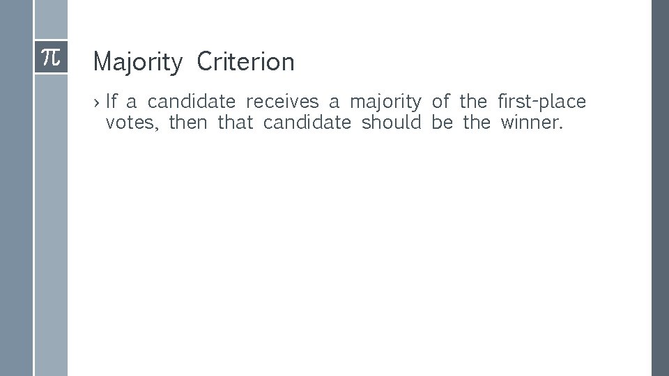 Majority Criterion › If a candidate receives a majority of the first-place votes, then
