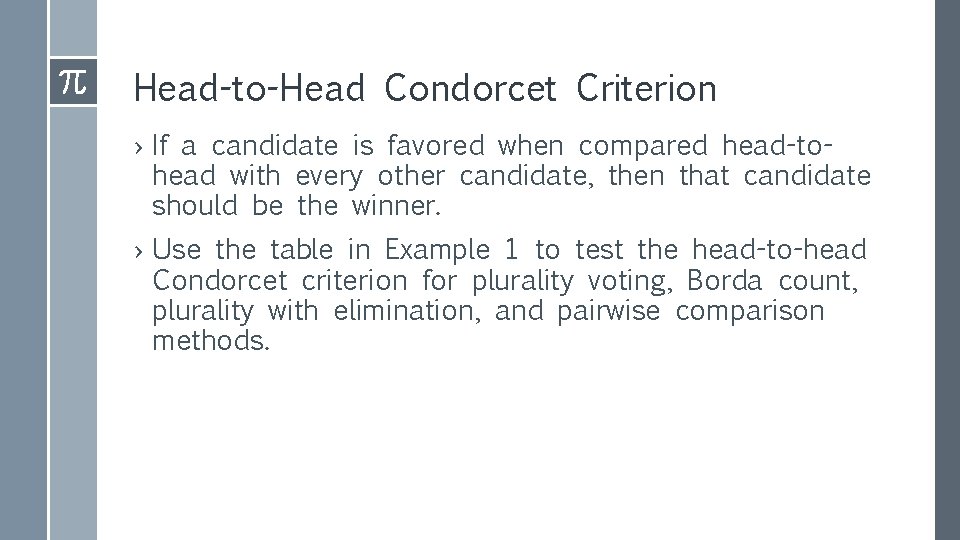 Head-to-Head Condorcet Criterion › If a candidate is favored when compared head-tohead with every