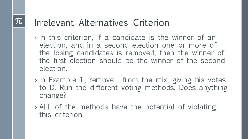 Irrelevant Alternatives Criterion › In this criterion, if a candidate is the winner of