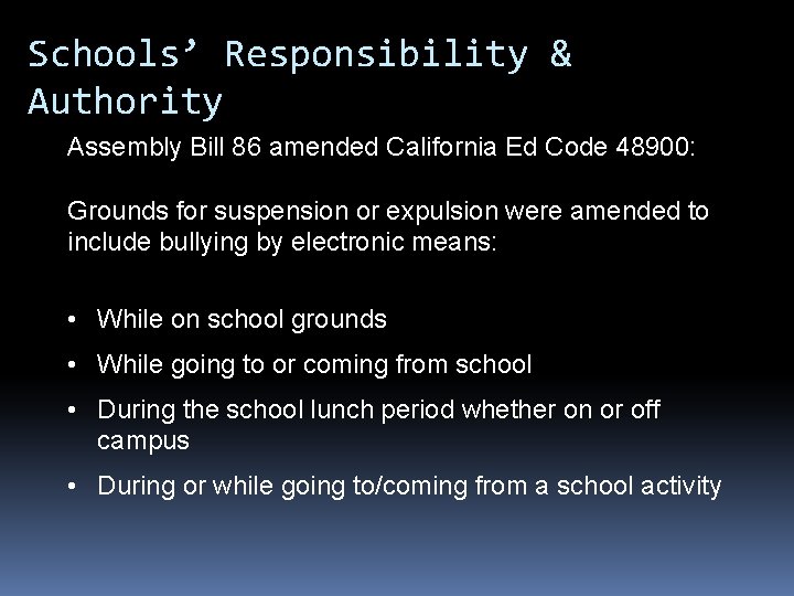 Schools’ Responsibility & Authority Assembly Bill 86 amended California Ed Code 48900: Grounds for