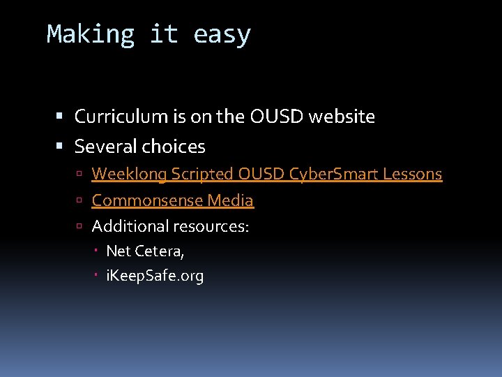 Making it easy Curriculum is on the OUSD website Several choices Weeklong Scripted OUSD