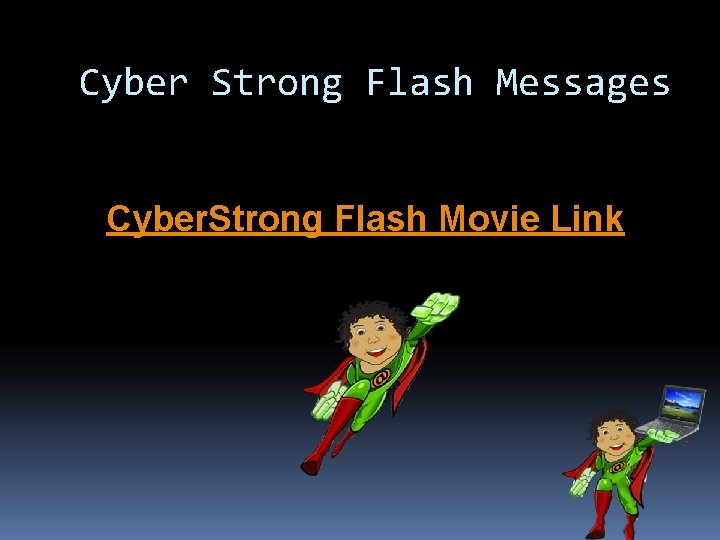 Cyber Strong Flash Messages Cyber. Strong Flash Movie Link 