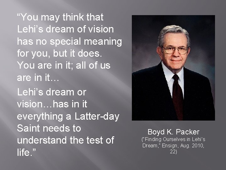 “You may think that Lehi’s dream of vision has no special meaning for you, “You may think that Lehi’s dream of vision has no special meaning for you,