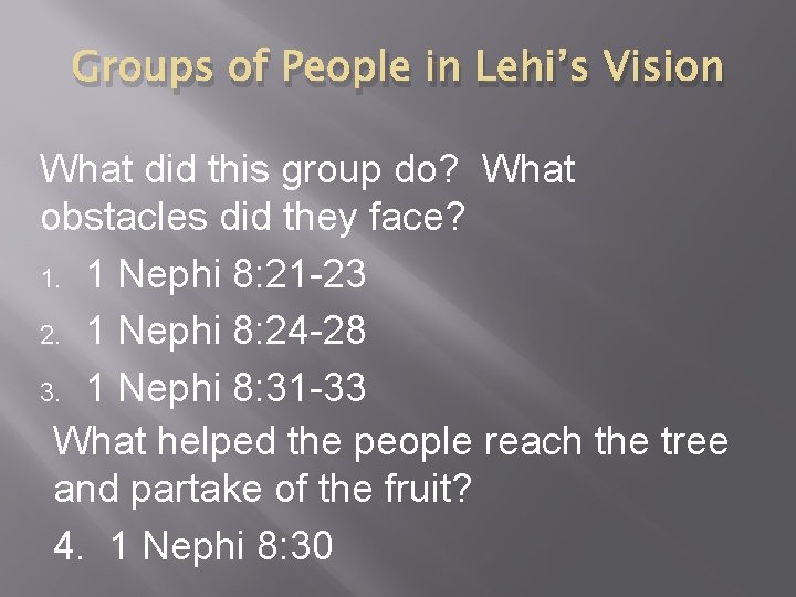 Groups of People in Lehi’s Vision What did this group do? What obstacles did Groups of People in Lehi’s Vision What did this group do? What obstacles did