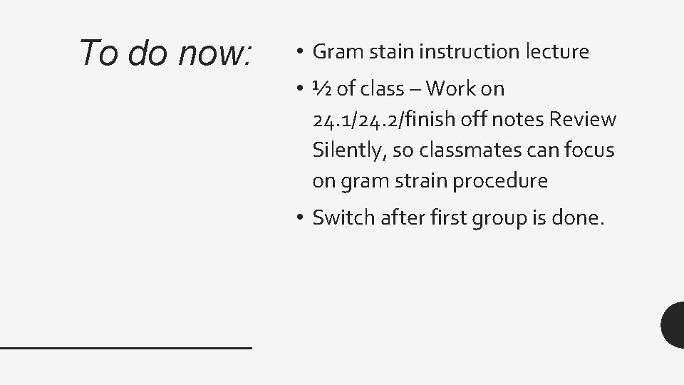 To do now: • Gram stain instruction lecture • ½ of class – Work