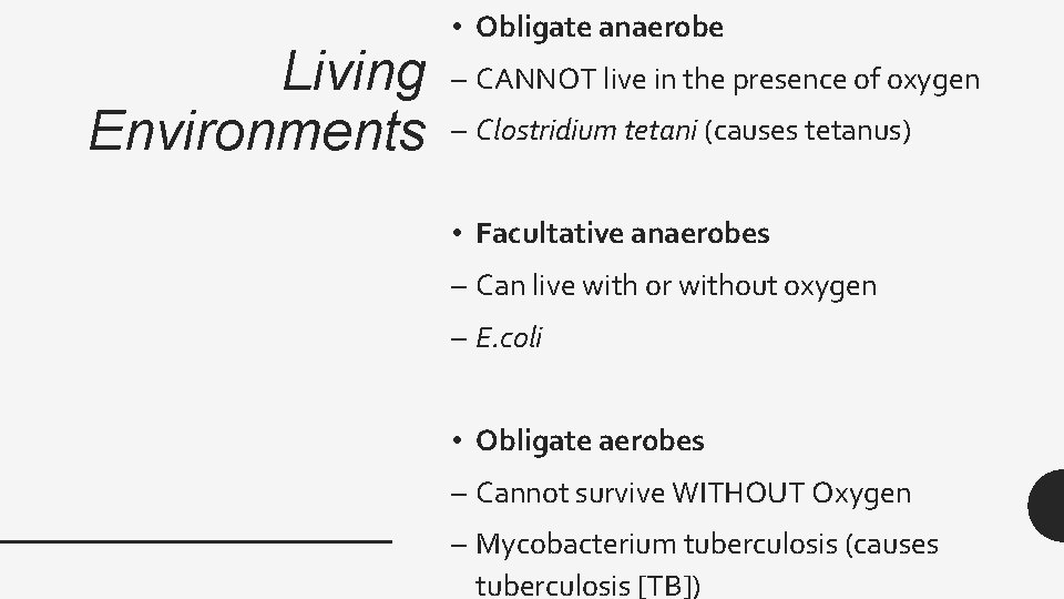 Living Environments • Obligate anaerobe – CANNOT live in the presence of oxygen –