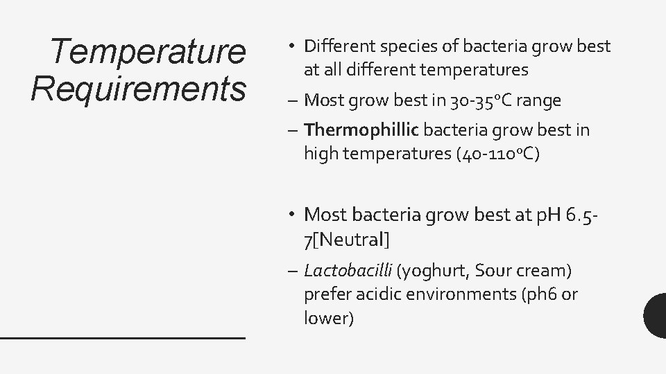 Temperature Requirements • Different species of bacteria grow best at all different temperatures –