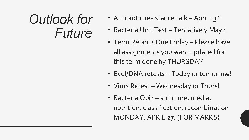 Outlook for Future • Antibiotic resistance talk – April 23 rd • Bacteria Unit