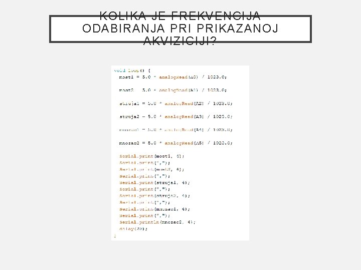 KOLIKA JE FREKVENCIJA ODABIRANJA PRIKAZANOJ AKVIZICIJI? 