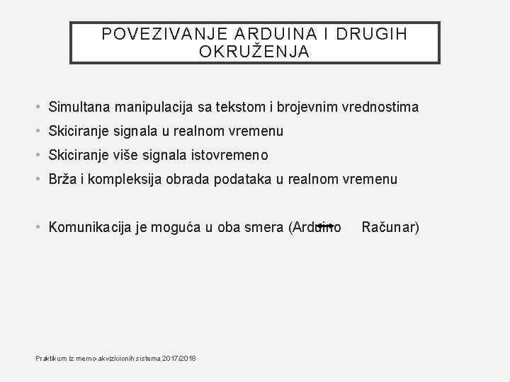 POVEZIVANJE ARDUINA I DRUGIH OKRUŽENJA • Simultana manipulacija sa tekstom i brojevnim vrednostima •