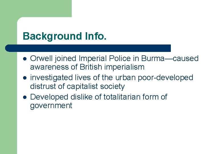 Background Info. l l l Orwell joined Imperial Police in Burma—caused awareness of British