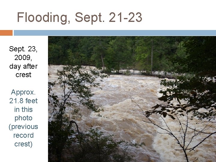 Flooding, Sept. 21 -23 Sept. 23, 2009, day after crest Approx. 21. 8 feet