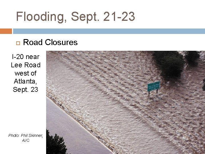 Flooding, Sept. 21 -23 Road Closures I-20 near Lee Road west of Atlanta, Sept.