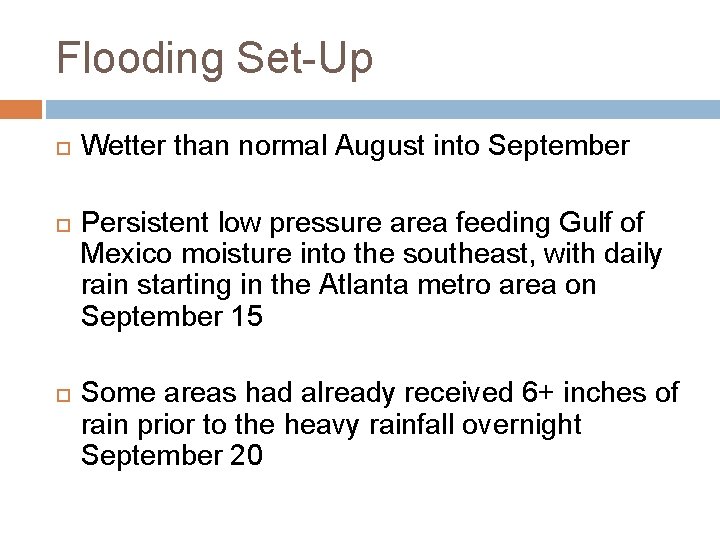 Flooding Set-Up Wetter than normal August into September Persistent low pressure area feeding Gulf